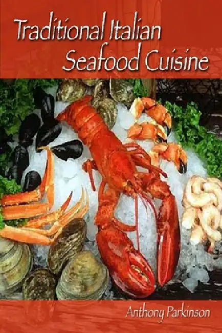 Traditional Italian Seafood Cuisine by Anthony Parkinson