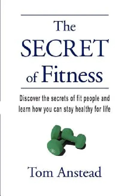 The SECRET of Fitness by Thomas Anstead