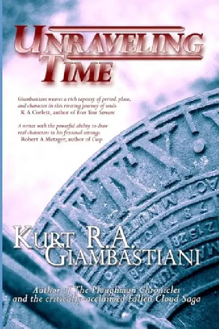 Unraveling Time by Kurt R. A. Giambastiani