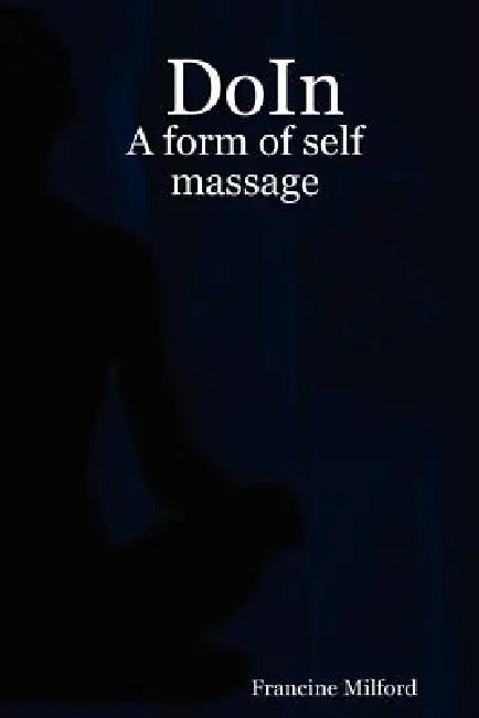 Doin: A Form of Self Massage by Francine Milford