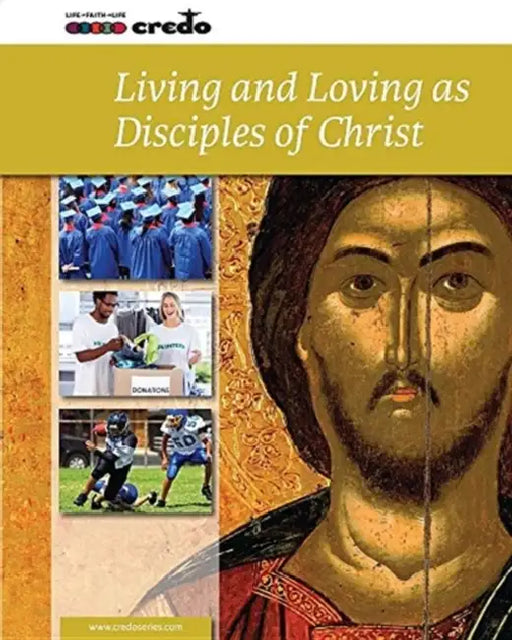 Credo: (Core Curriculum VI) Living and Loving as Disciples of Christ, Student Text by Andrea C. Hoffman