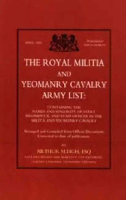 Royal Militia and Yeomanry Cavalry Army List by Arthur F. C. Sleigh