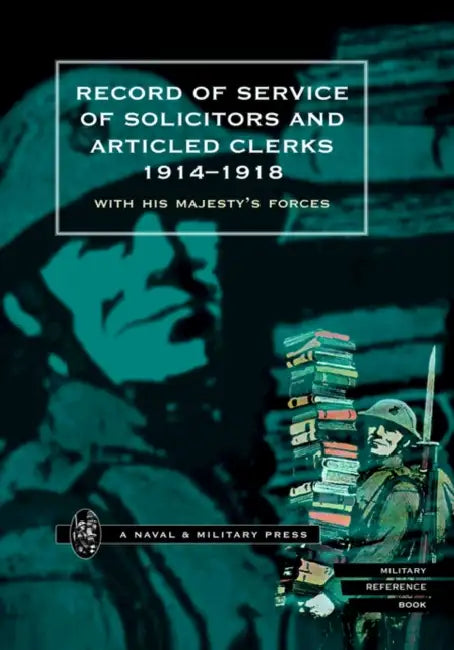 Record of Service of Solicitors and Articled Clerks 1914-1918: With His Majesty's Forces by His Majesty's Forces