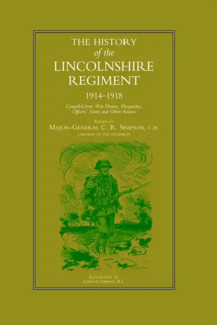 History of the Lincolnshire Regiment 1914-1918 by C. R. Simpson, Maj-Gen C. R. Simpson