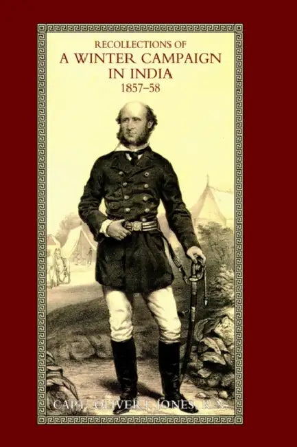 Recollections of a Winter Campaign in India 1857-58 by Capt Oliver J. Jones