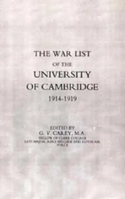 War List of the University of Cambridge 1914-1918 by G. V. Carey