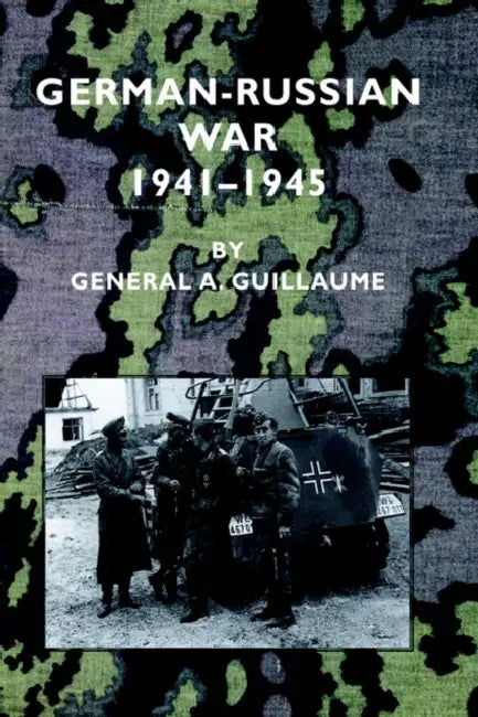 German-Russian War 1941-1945 by General a. Guillaume