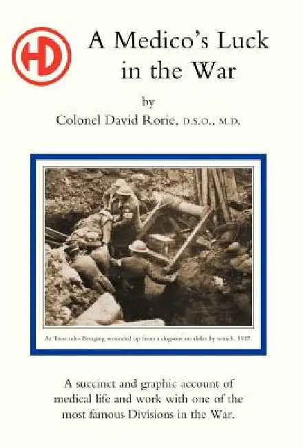 Medico's Luck in the War by David Rorie, Col David Rorie