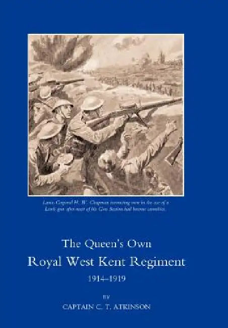 Queen's Own Royal West Kent Regiment, 1914 - 1919 by C. T. Atkinson
