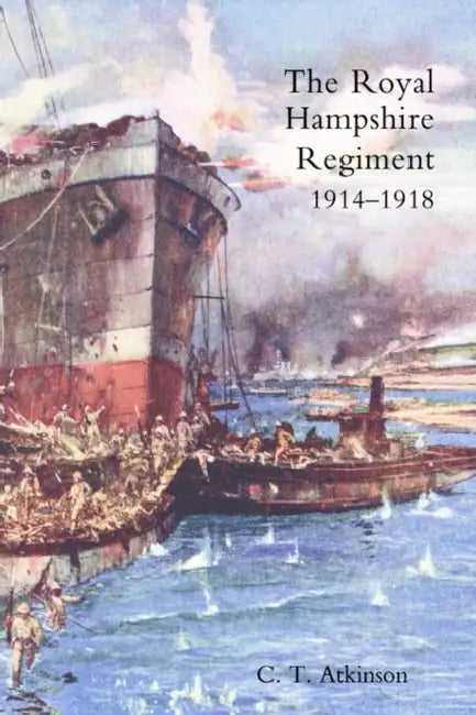 Royal Hampshire Regiment. 1914-1918 by C. T. Atkinson