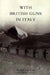 With British Guns in Italy by Dalton Hugh Dalton Lieutenant R. G. a., Hugh Dalton Lieutenant R. G. a.