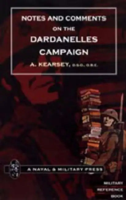 Notes and Comments on the Dardanelles Campaign by A. Kearsey