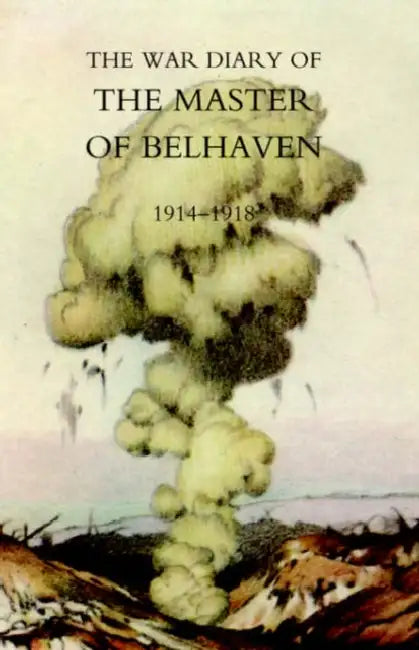 War Diary of the Master of Belhaven 1914-1918 by Ralph G. a. Hamilton, The Hon Ralph G. a. Hamilton (Master of