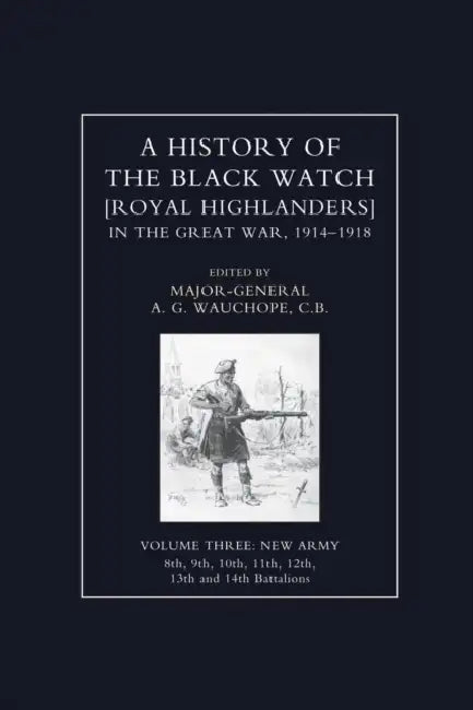 HISTORY OF THE BLACK WATCH IN THE GREAT WAR 1914-1918 Volume Three by Maj-Gen a. G. Wauchope