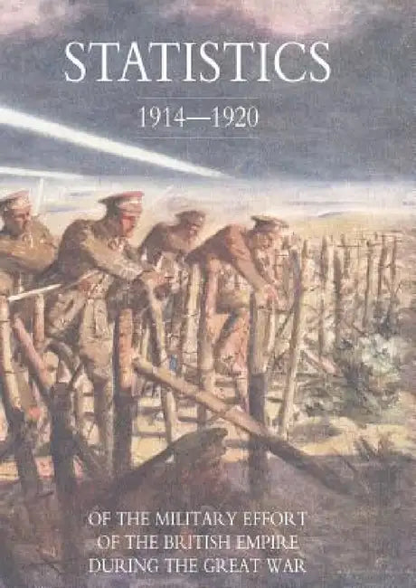 Statistics of the Military Effort of the British Empire During the Great War 1914-1920 by War Office