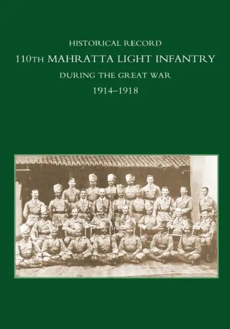 Historical Record 110th Mahratta Light Infantry, During the Great War by Anon