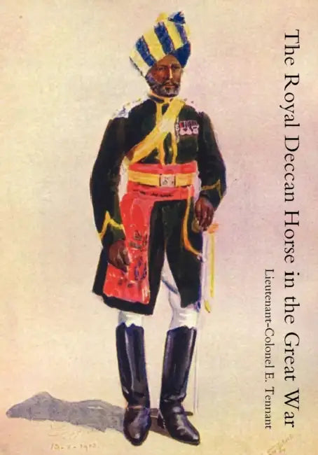Royal Deccan Horse in the Great War by Lieutenant-Colonel E. Tennant