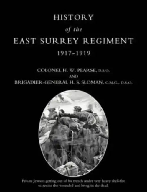 HISTORY OF THE EAST SURREY REGIMENT Volumes III (1917-1919) by Anon