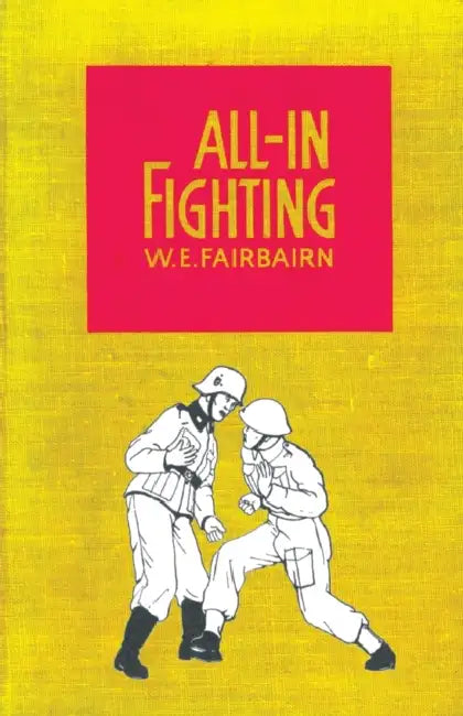 All-In Fighting by Captain W. E. Fairbairn