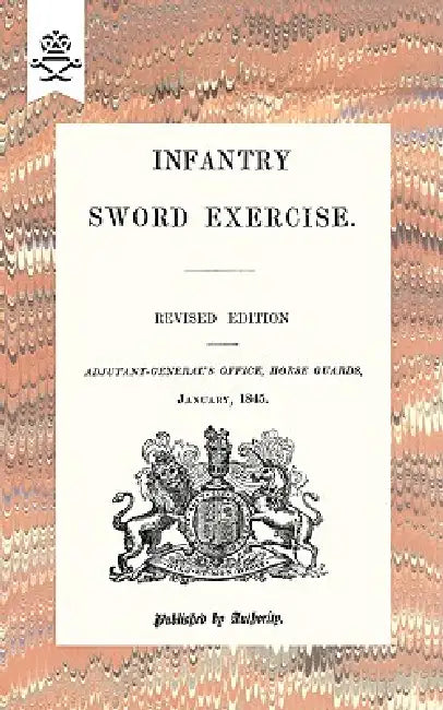 Infantry Sword Exercise. 1845 by Adjutant-General's Office Horse Guards