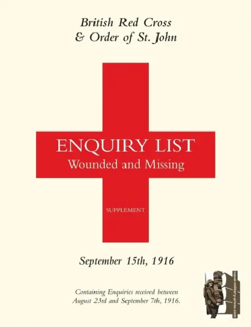 British Red Cross and Order of St John Enquiry List for Wounded and Missing: September 15th 1916 by Anon