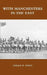 With Manchesters in the East by Gerald B. Hurst