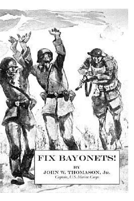Fix Bayonets! by Jr. Thomason John W.