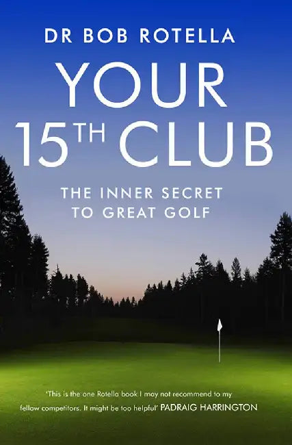 Your 15th Club by Dr. Bob Rotella