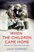 When the Children Came Home by Julie Summers