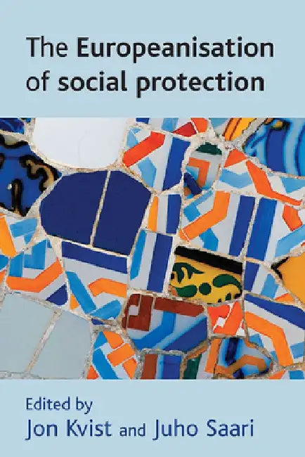 The Europeanisation of Social Protection by Jon Kvist
