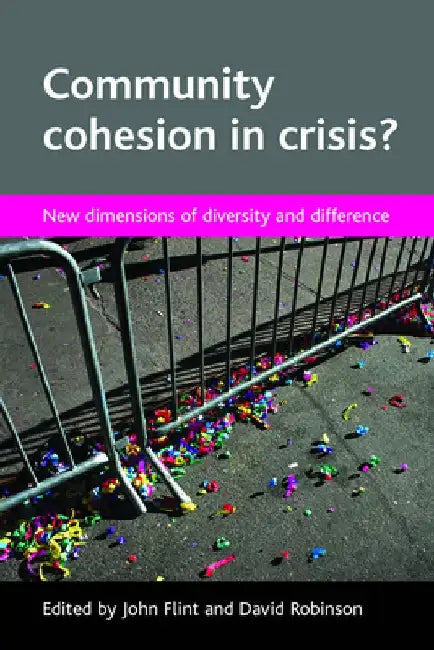 Community Cohesion in Crisis?: New Dimensions of Diversity and Difference by John Flint