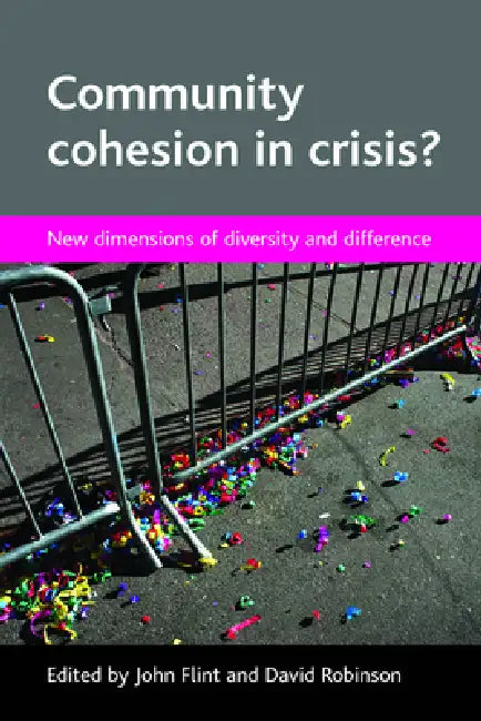 Community Cohesion in Crisis?: New Dimensions of Diversity and Difference by John Flint, David Robinson