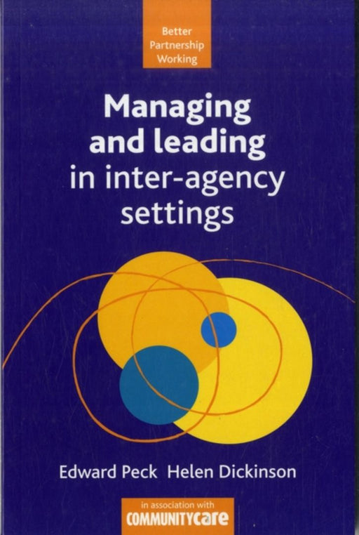 Managing And Leading In Inter-Agency Settings by Helen Dickinson, Edward Peck