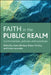 Faith in the Public Realm: Controversies, Policies and Practices by Adam Dinham, Robert Furbey, Vivien Lowndes