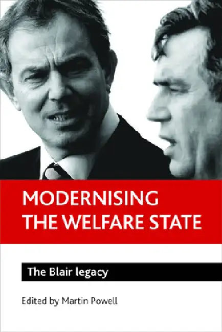 Modernising the Welfare State: The Blair Legacy by Martin Powell