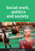 Social Work, Politics and Society: From Radicalism to Orthodoxy by Kenneth McLaughlin
