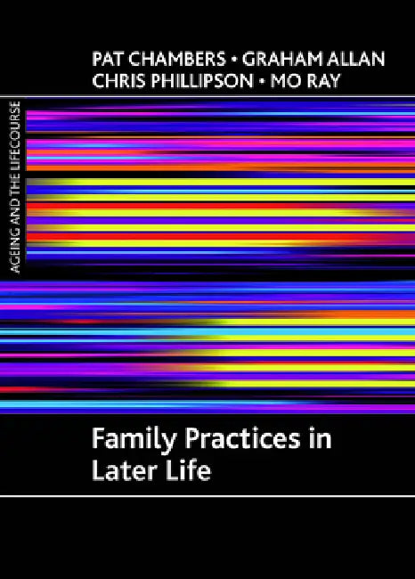 Family Practices in Later Life by Pat Chambers, Graham Allan, Chris Phillipson