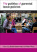 The Politics of Parental Leave Policies: Children, Parenting, Gender and the Labour Market by Sheila Kamerman, Peter Moss
