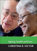 Ageing, Health and Care by Christina R. Victor