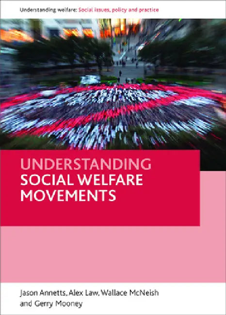 Understanding Social Welfare Movements by Jason Annetts, Alex Law, Wallace McNeish