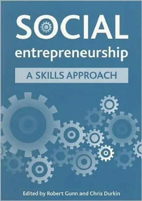 Social Entrepreneurship: A Skills Approach by Robert Gunn, Christopher Durkin