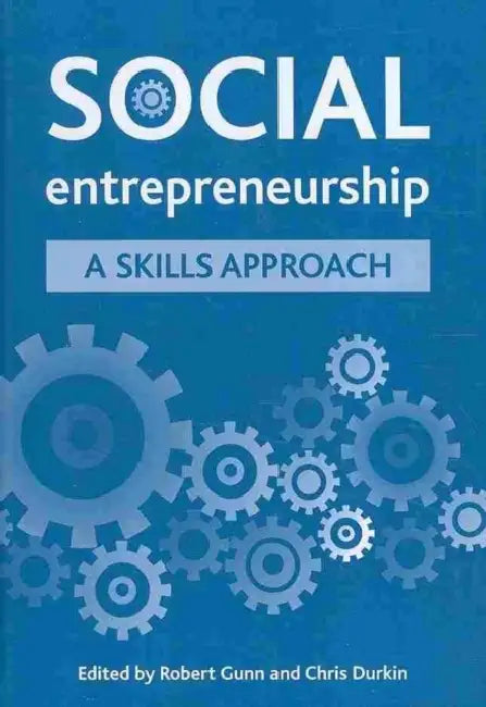 Social Entrepreneurship: A Skills Approach by Robert Gunn, Christopher Durkin