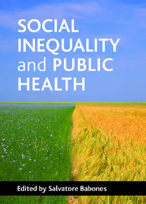 Social Inequality and Public Health by Salvatore J. Babones