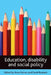 Education, Disability and Social Policy by Steve Haines