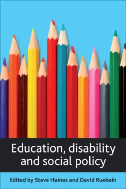 Education, Disability and Social Policy by Steve Haines, David Ruebain