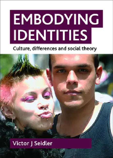 Embodying Identities: Culture, Differences and Social Theory by Victor Jeleniewski Seidler