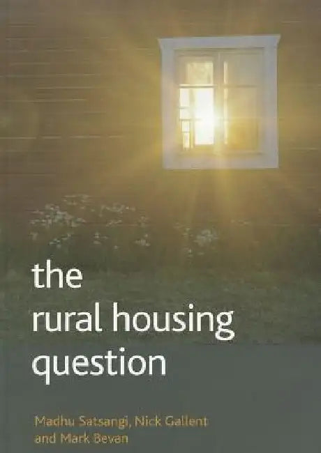 The Rural Housing Question: Community and Planning in Britain's Countrysides by Madhu Satsangi