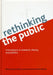Rethinking the Public: Innovations in Research, Theory and Politics by Nick Mahony, Janet Newman, Clive Barnett