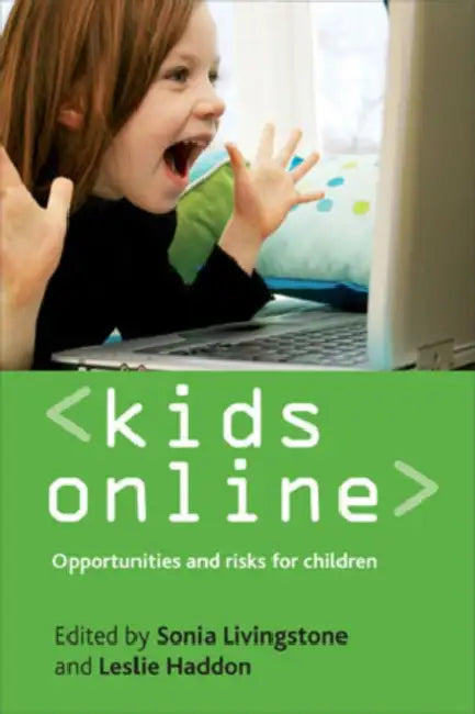 Kids Online: Opportunities and Risks for Children by Sonia Livingstone, Leslie Haddon