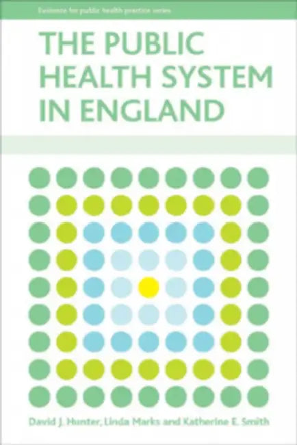 The Public Health System in England by David J. Hunter, Linda Marks, Katherine Smith